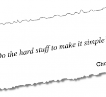 "Do the hard stuff to make it simple" - Chris Atherton